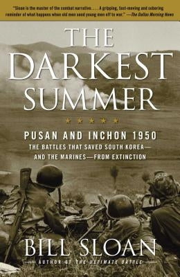 The Darkest Summer: Pusan and Inchon 1950: The Battles That Saved South Korea--And the Marines--From Extinction Paperback Simon & Schuster