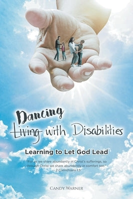 (Living) Dancing with Disabilities: Learning to Let God Lead by Warner, Candy