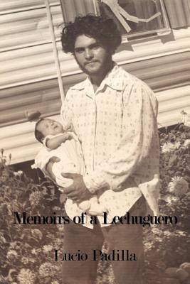 Memoirs of a Lechuguero by Padilla, Lucio