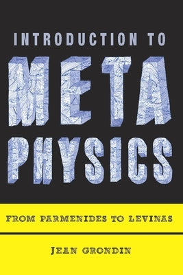 Introduction to Metaphysics: From Parmenides to Levinas Paperback Columbia University Press