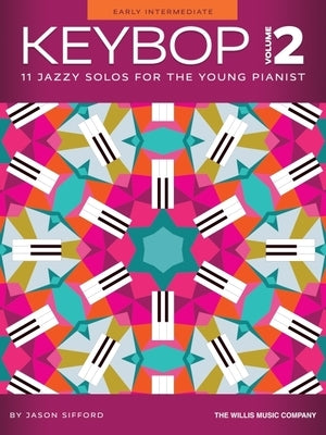Keybop - Volume 2: 11 Jazzy Solos for the Young Pianist - Early Intermediate Level Solos by Jason Sifford: 11 Jazzy Solos for the Young Pianist by Sifford, Jason