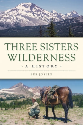 Three Sisters Wilderness: A History Paperback History Press
