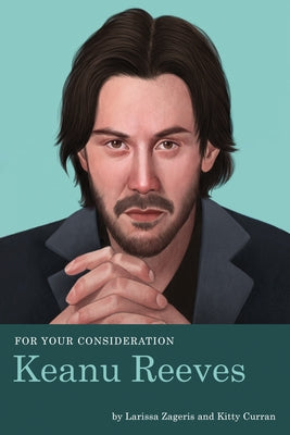 For Your Consideration: Keanu Reeves by Zageris, Larissa