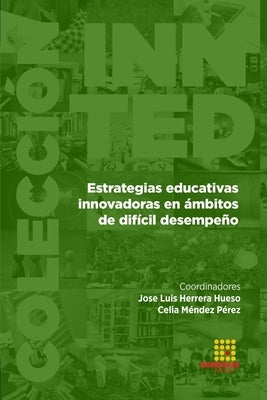 Estrategias educativas innovadoras en ámbitos de difícil desempeño by Herrera Hueso, Jose Luis