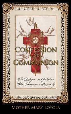 Confession and Communion: For Religious and for Those Who Communicate Frequently Paperback St. Augustine Academy Press