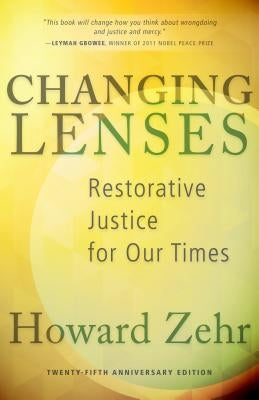 Changing Lenses: Restorative Justice for Our Times by Zehr, Howard