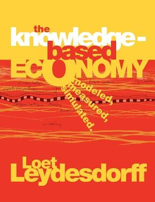 The Knowledge-Based Economy: Modeled, Measured, Simulated Paperback Universal Publishers