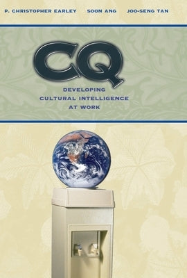 CQ: Developing Cultural Intelligence at Work by Earley, P. Christopher