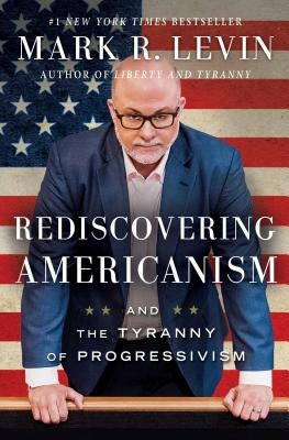 Rediscovering Americanism: And the Tyranny of Progressivism Threshold Editions
