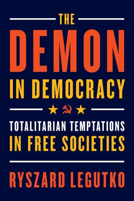 The Demon in Democracy: Totalitarian Temptations in Free Societies Paperback Encounter Books