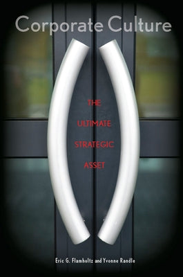 Corporate Culture: The Ultimate Strategic Asset by Flamholtz, Eric
