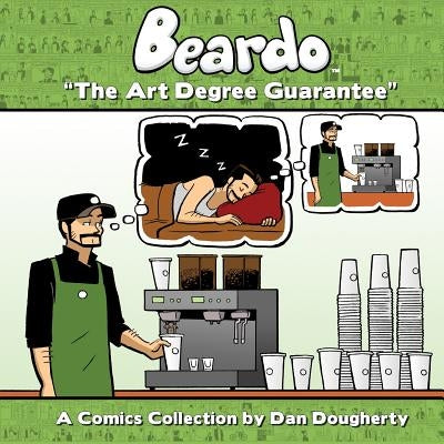 Beardo: The Art Degree Guarantee by Dougherty, Dan