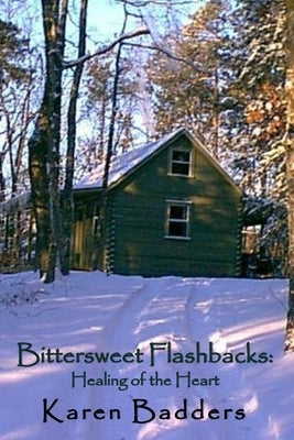 Bittersweet Flashbacks: Healing of the Heart Paperback Independently Published