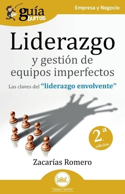 GuíaBurros: Liderazgo y gestión de equipos imperfectos: Las claves del liderazgo envolvente by Romero, Zacarías