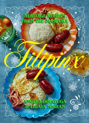 Filipinx: Heritage Recipes from the Diaspora by Dimayuga, Angela