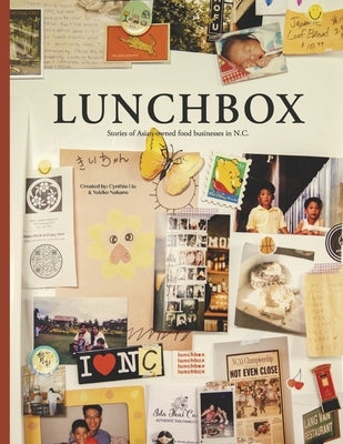 Lunchbox: Stories of Asian-Owned Food Businesses in N.C. by Nakano, Yukiko