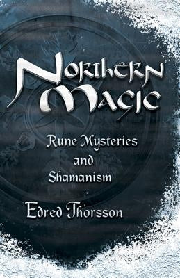 Northern Magic: Rune Mysteries and Shamanism by Thorsson, Edred