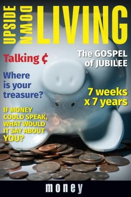 Upside Down Living: Money Paperback Herald Press (VA)