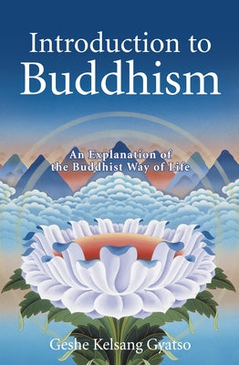 Introduction to Buddhism: An Explanation of the Buddhist Way of Life Tharpa Publications