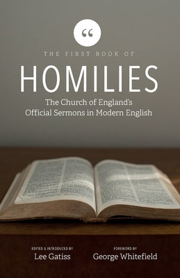 The First Book of Homilies: The Church of England's Official Sermons in Modern English Paperback Lost Coin Books