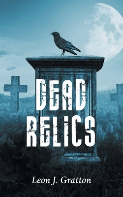 Dead Relics Paperback Grosvenor House Publishing Limited