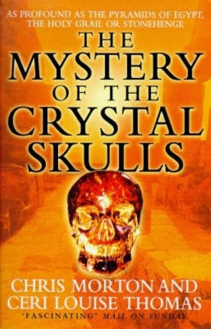 The Mystery of the Crystal Skulls by Morton, Chris