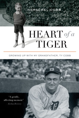 Heart of a Tiger: Growing Up with My Grandfather, Ty Cobb by Cobb, Herschel