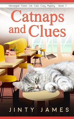 Catnaps and Clues: A Norwegian Forest Cat Café Cozy Mystery - Book 7 Paperback Independently Published