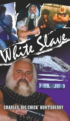 White Slave by Huntsberry, Charles 'big Chick'