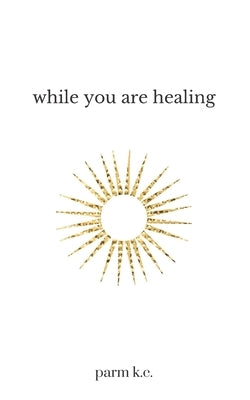 While You are Healing Paperback Independently Published