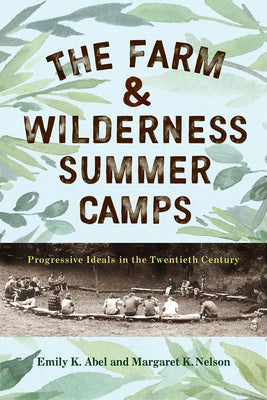 The Farm & Wilderness Summer Camps: Progressive Ideals in the Twentieth Century Paperback Rutgers University Press