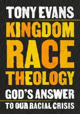 Kingdom Race Theology: God's Answer to Our Racial Crisis Paperback Moody Publishers