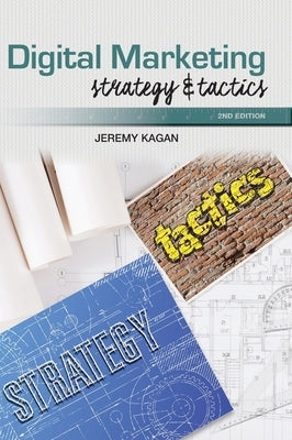 Digital Marketing: Strategy and Tactics - 2 ed by Kagan, Jeremy