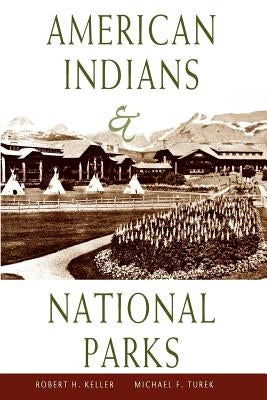American Indians & National Parks by Keller, Robert H.
