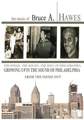 Growing Up in the Sound of Philadelphia: From the Inside Out (2nd Edition) by Hawes, Bruce a.