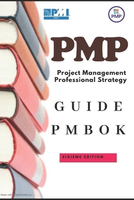 PMP Project Management Professional Strategy: A Guide to the Project Management Body of Knowledge (PMBOK Guide) 6th Edition Paperback Independently Published