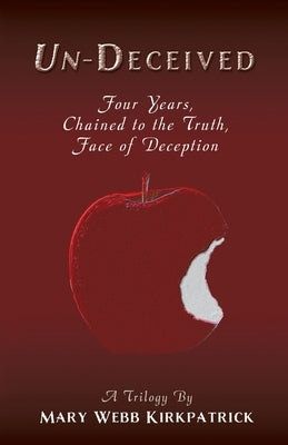 Un-Deceived: Four Years, Chained to the Truth, Face of Deception Paperback WestBow Press