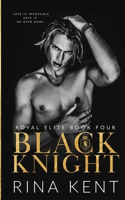 Black Knight: A Friends to Enemies to Lovers Romance by Kent, Rina