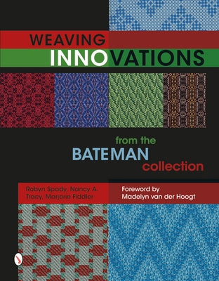 Weaving Innovations from the Bateman Collection by Spady, Robyn