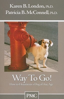 Way to Go!: How to Housetrain a Dog of Any Age by London, Karen B.