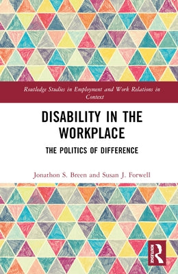 Disability in the Workplace: The Politics of Difference by Breen, Jonathon S.