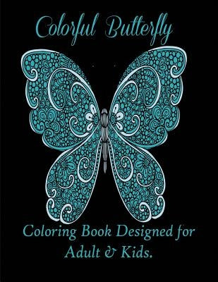 Colorful Butterflies: Coloring Book Designed for Adult & Kids. by Publisher, Mainland