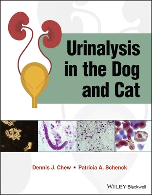 Urinalysis in the Dog and Cat by Chew, Dennis J.