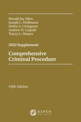 Comprehensive Criminal Procedure: 2022 Supplement by Allen, Ronald J.