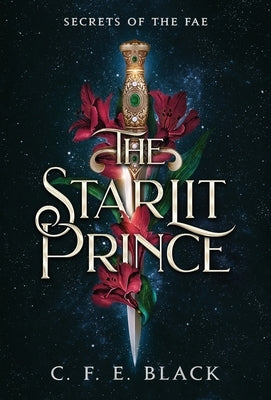 The Starlit Prince: Secrets of the Fae by Black, C. F. E.