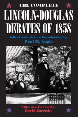 The Complete Lincoln-Douglas Debates of 1858 Paperback University of Chicago Press