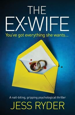 The Ex-Wife: A nail biting gripping psychological thriller by Ryder, Jess