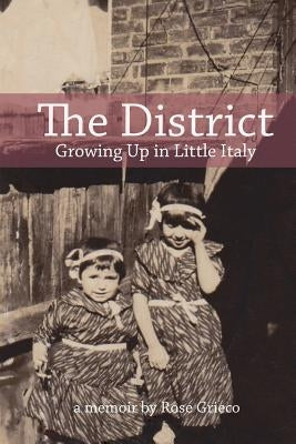 The District: Growing Up in Little Italy by Grieco, Rose