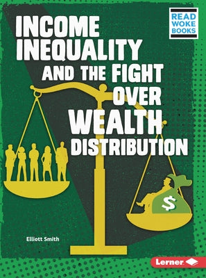 Income Inequality and the Fight Over Wealth Distribution Paperback Lerner Publications (Tm)