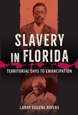 Slavery in Florida: Territorial Days to Emancipation Paperback University Press of Florida